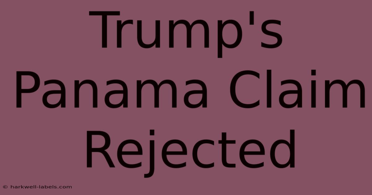 Trump's Panama Claim Rejected