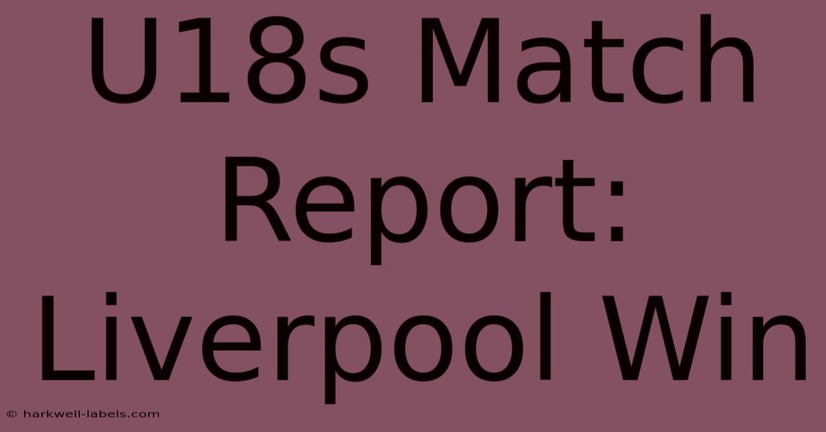 U18s Match Report: Liverpool Win