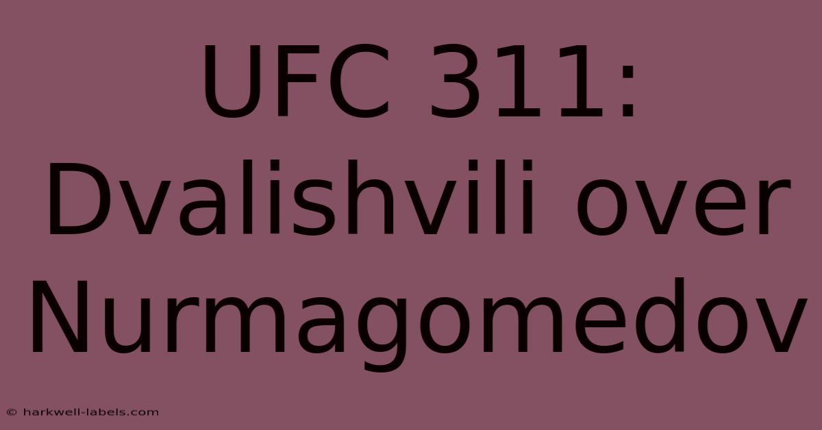 UFC 311: Dvalishvili Over Nurmagomedov