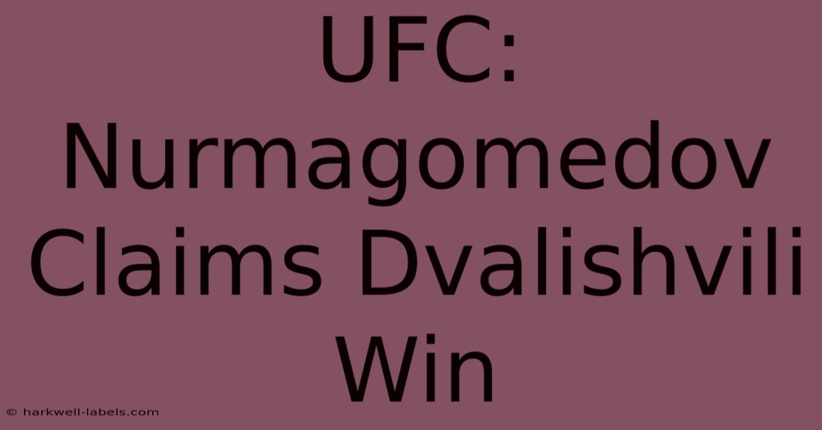 UFC: Nurmagomedov Claims Dvalishvili Win