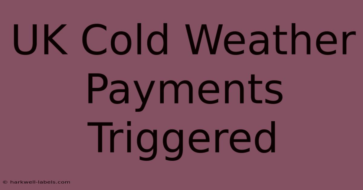 UK Cold Weather Payments Triggered