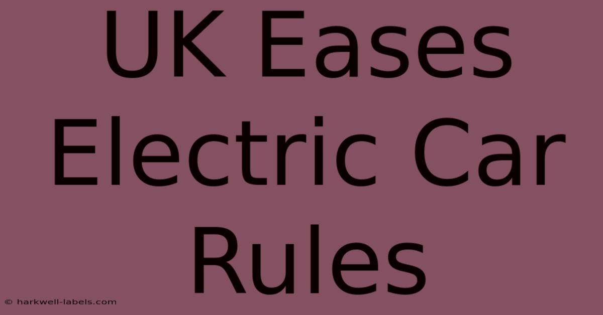 UK Eases Electric Car Rules