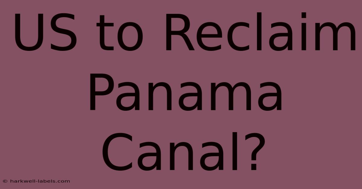 US To Reclaim Panama Canal?