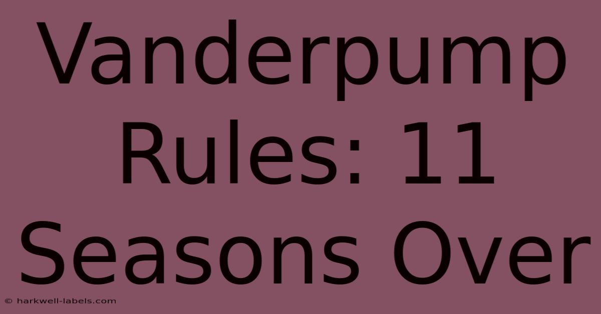 Vanderpump Rules: 11 Seasons Over