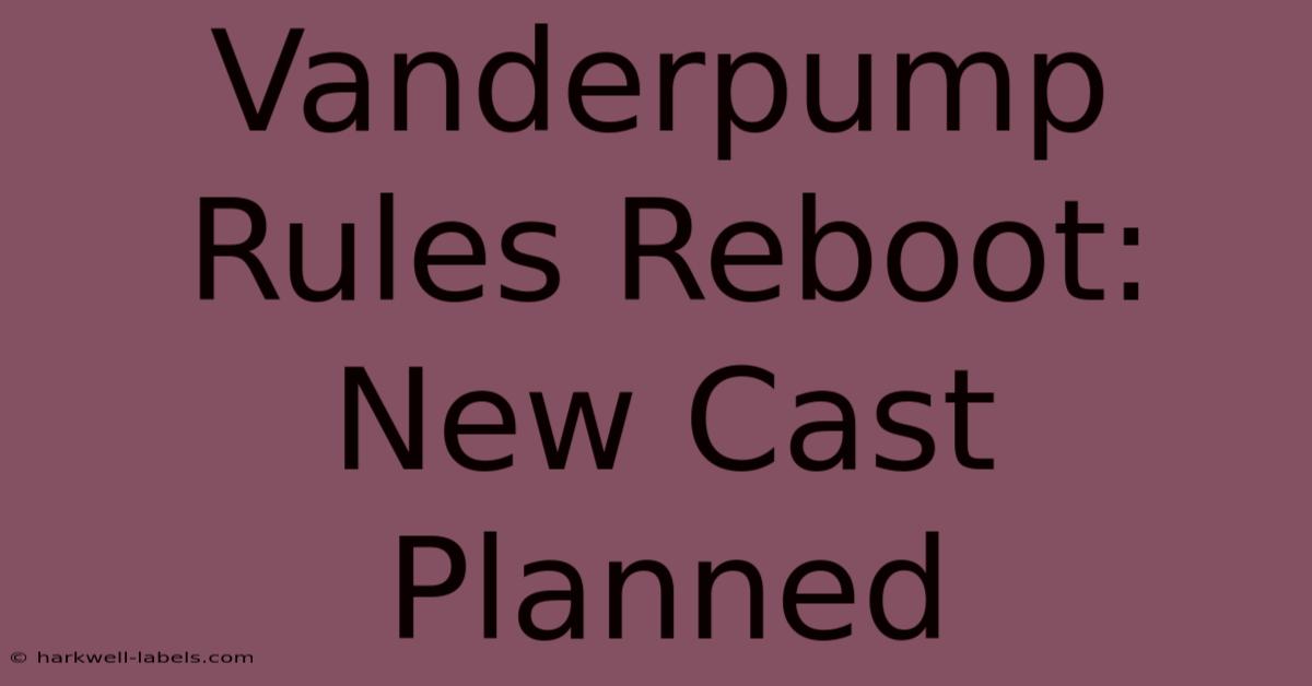 Vanderpump Rules Reboot: New Cast Planned