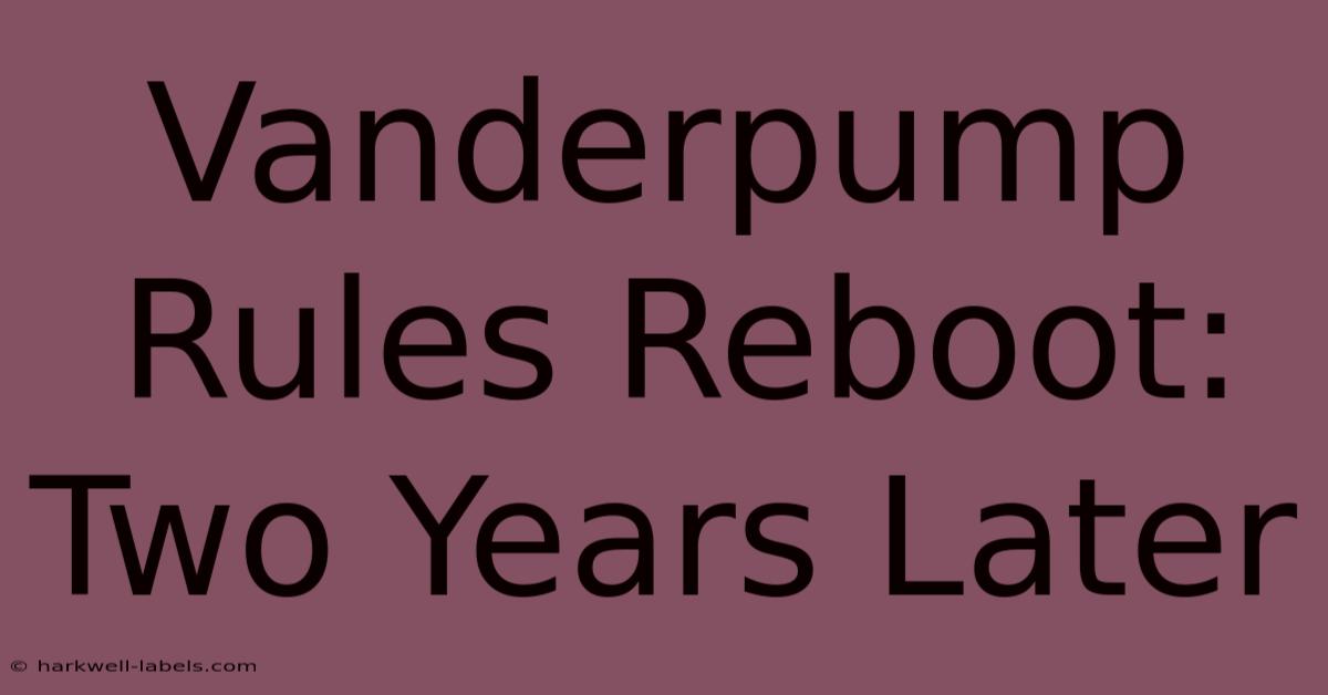 Vanderpump Rules Reboot: Two Years Later