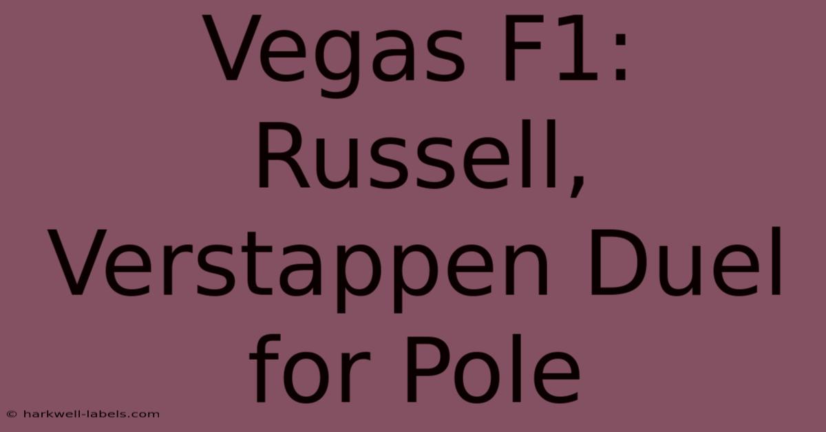 Vegas F1: Russell, Verstappen Duel For Pole