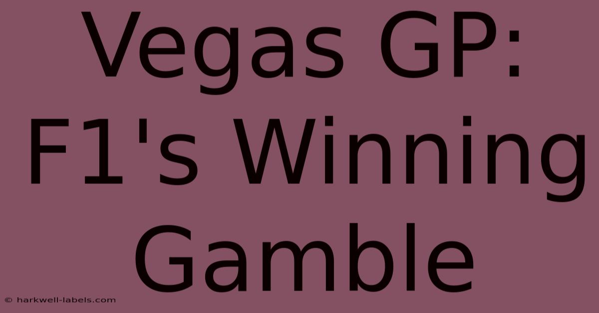 Vegas GP: F1's Winning Gamble