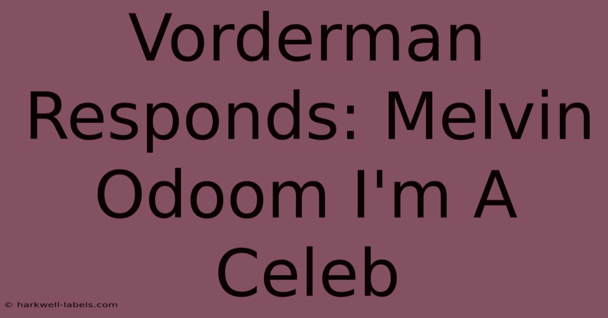 Vorderman Responds: Melvin Odoom I'm A Celeb