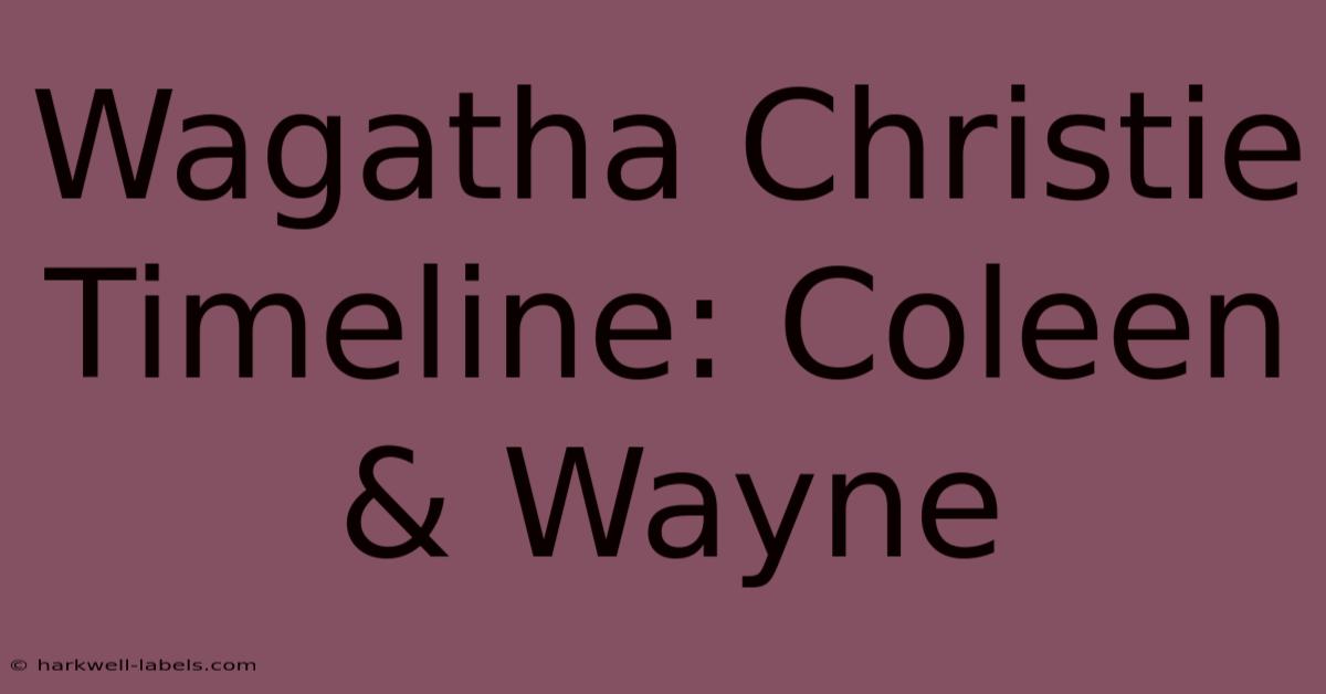 Wagatha Christie Timeline: Coleen & Wayne