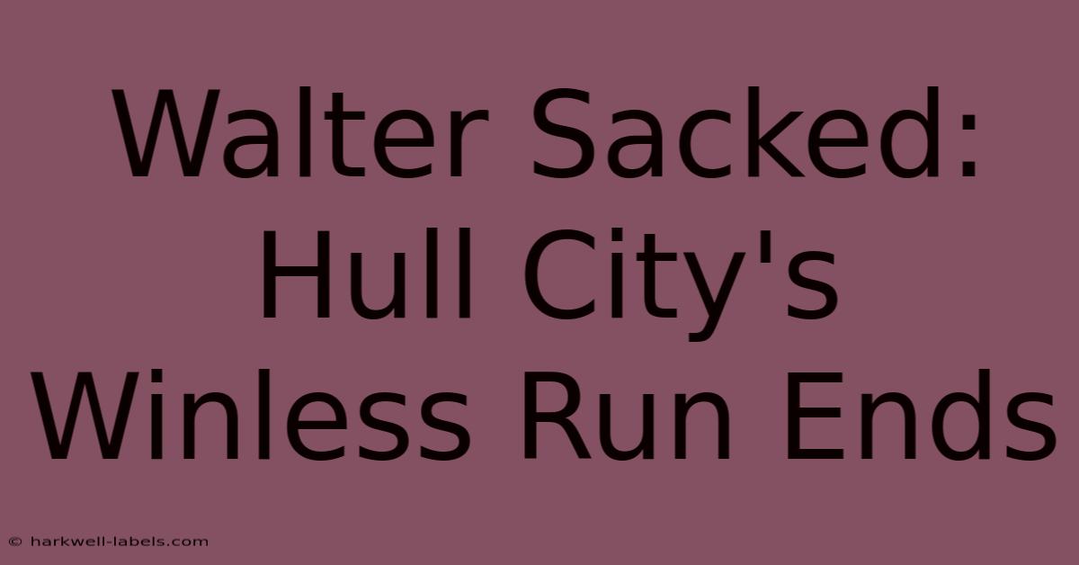 Walter Sacked: Hull City's Winless Run Ends