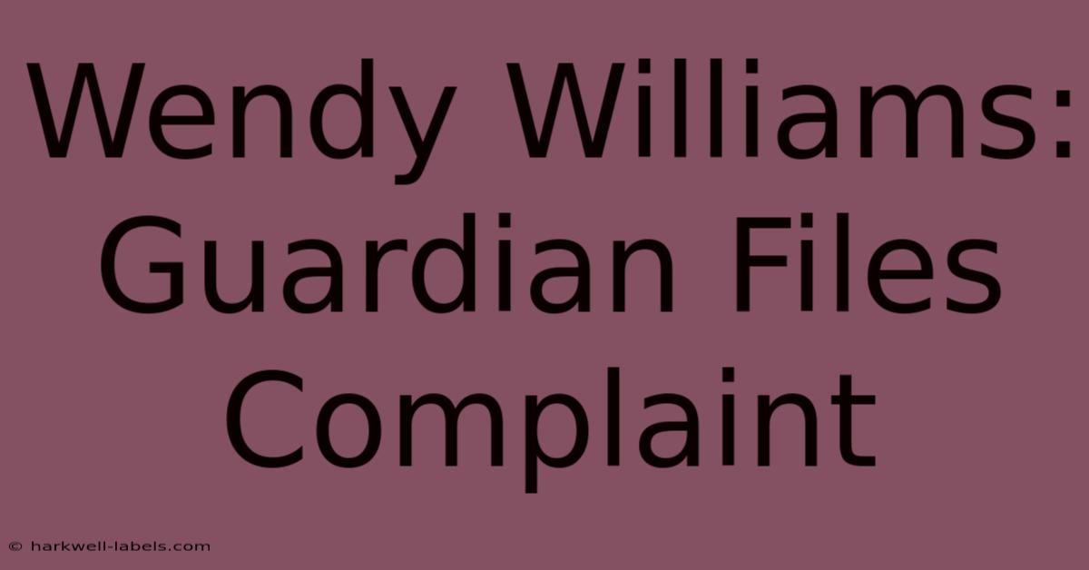 Wendy Williams: Guardian Files Complaint