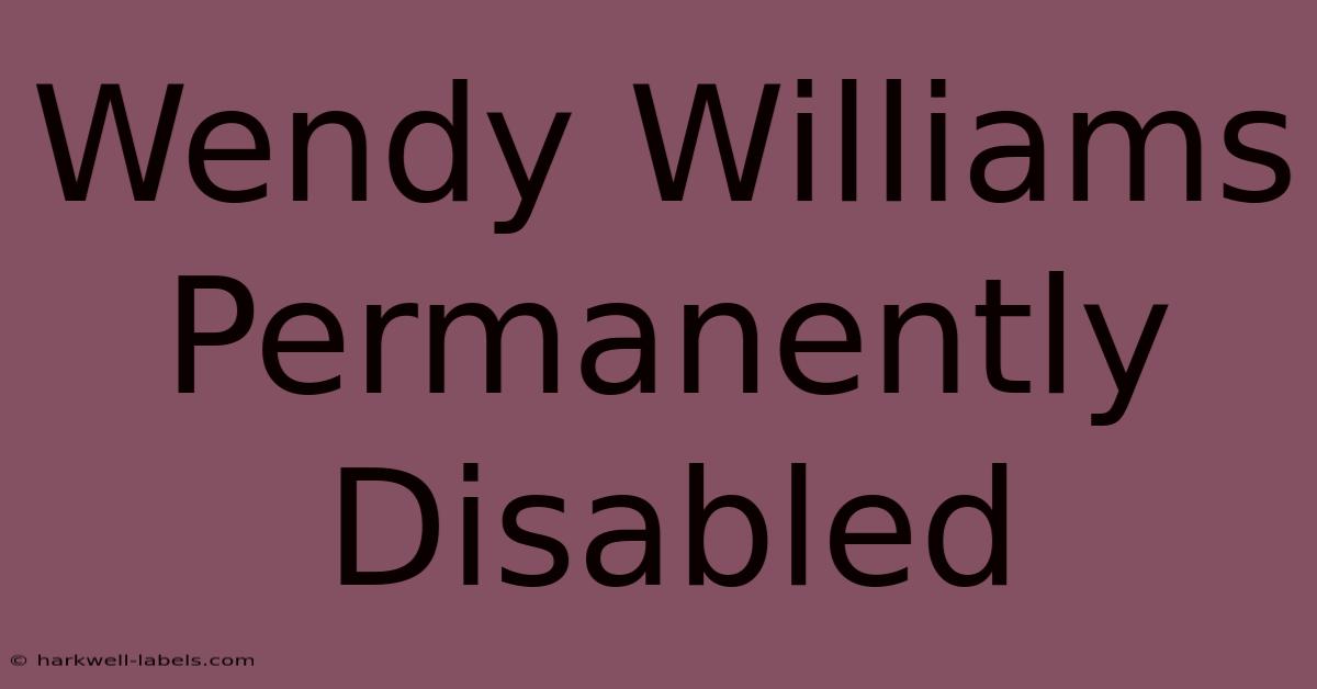 Wendy Williams Permanently Disabled