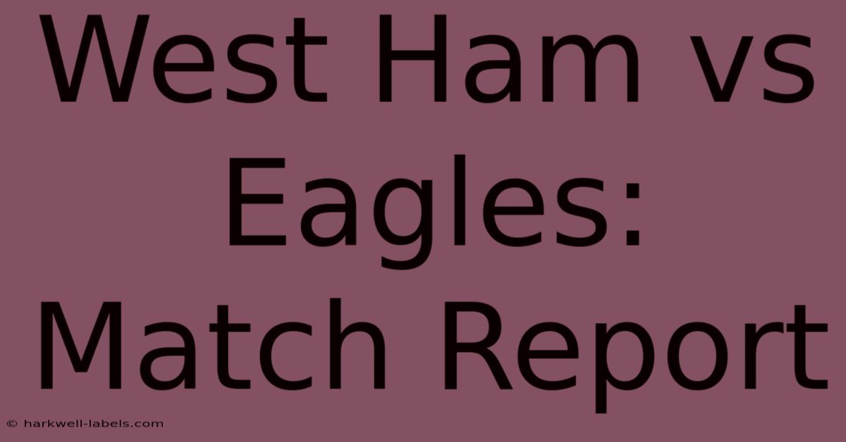 West Ham Vs Eagles: Match Report