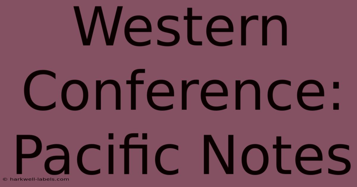 Western Conference: Pacific Notes