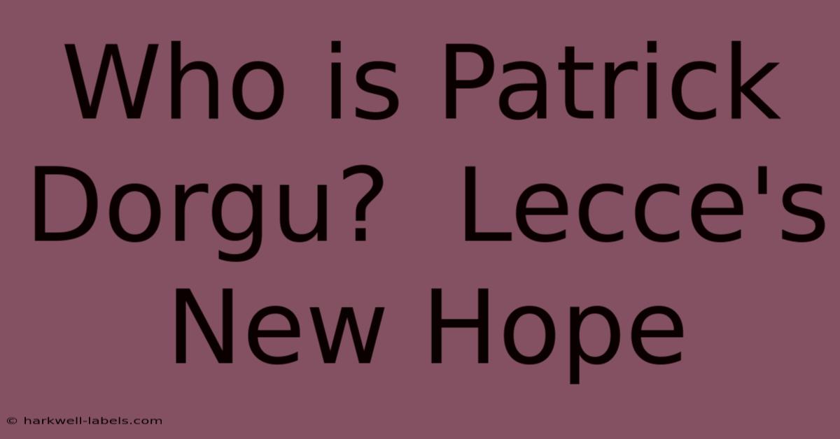 Who Is Patrick Dorgu?  Lecce's New Hope