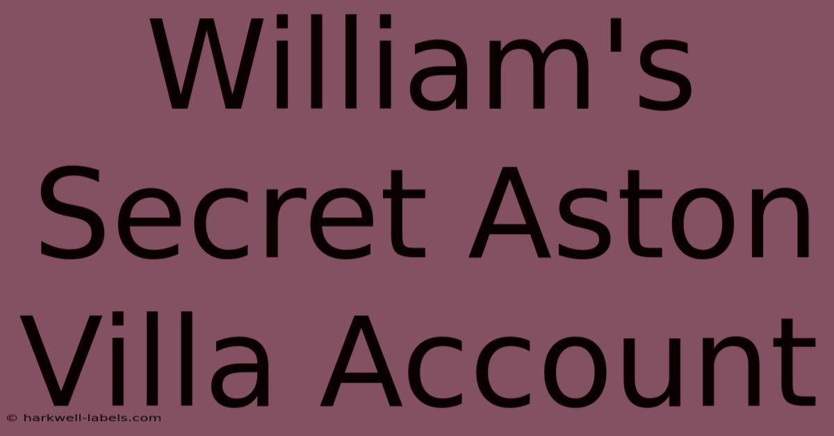 William's Secret Aston Villa Account