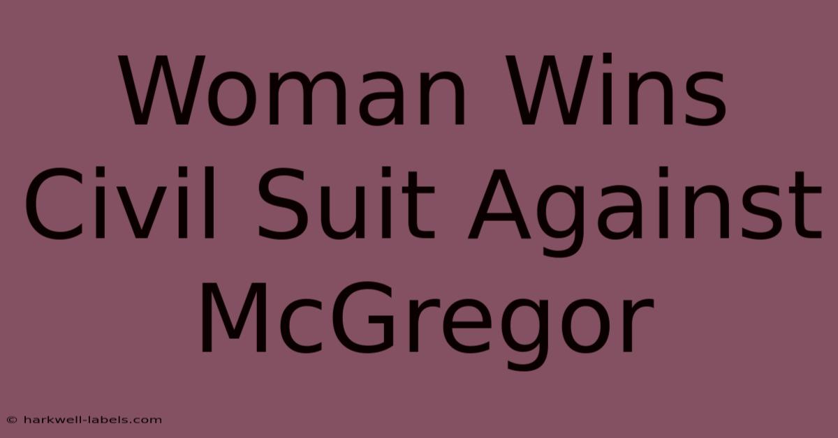 Woman Wins Civil Suit Against McGregor