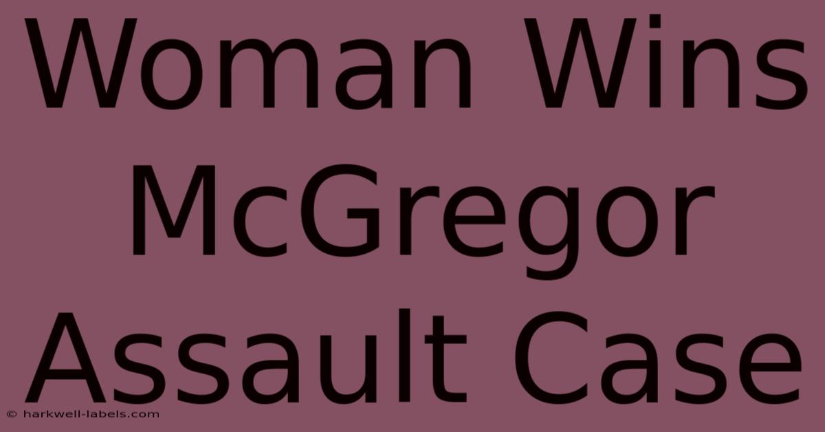 Woman Wins McGregor Assault Case