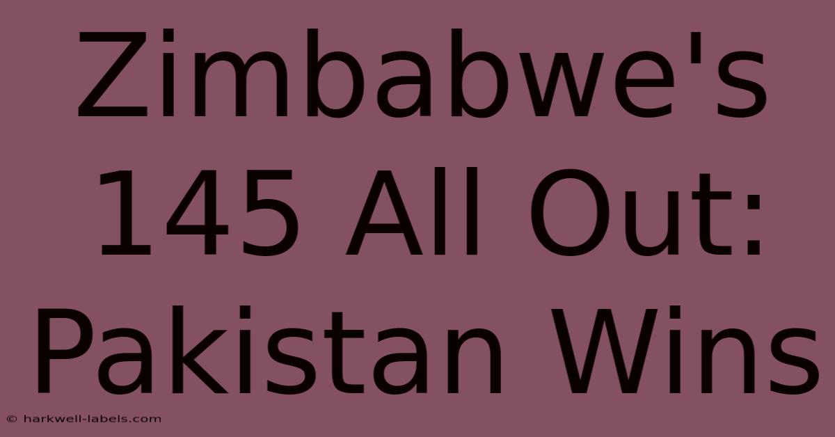 Zimbabwe's 145 All Out: Pakistan Wins